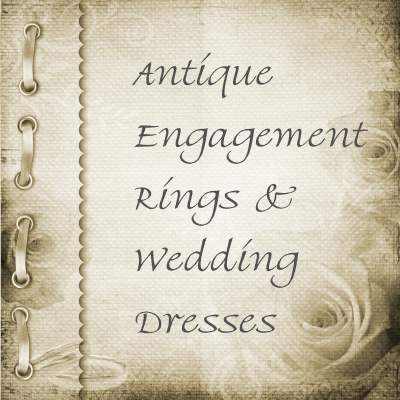 Antique Engagement Rings and Wedding Dresses